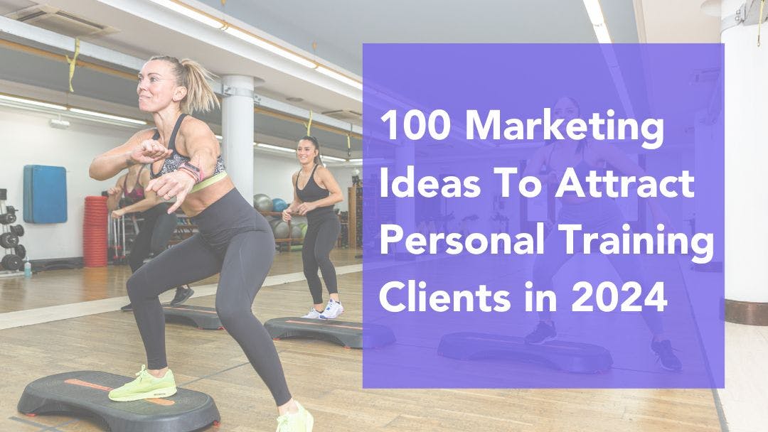 100 Marketing Ideas To Attract Personal Training Clients in 2024